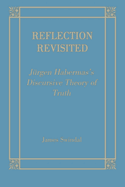 Reflection Revisited: Jurgen Habermas' Discursive Theory of Truth