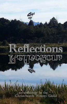 Reflections: An Anthology from the Christchurch Writers' Guild - McManus, Damien, and Thompson, David, Professor, and Mohr, Judy