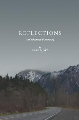 Reflections, An Oral History of Twin Peaks - Dukes, Brad