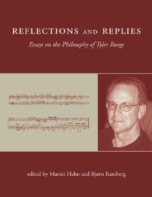 Reflections and Replies: Essays on the Philosophy of Tyler Burge - Hahn, Martin (Editor), and Ramberg, Bjrn (Editor)