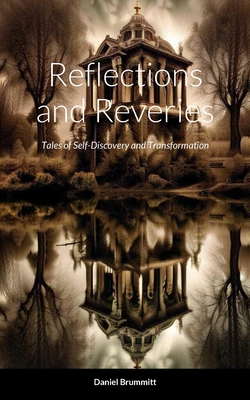 Reflections and Reveries: Tales of Self-Discovery and Transformation - Brummitt, Daniel