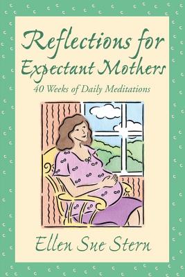 Reflections for Expectant Mothers - Stern, Ellen Sue