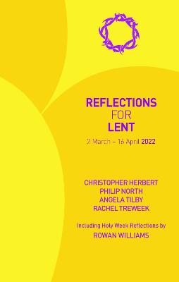 Reflections for Lent 2022: 2 March - 16 April 2022 - Herbert, Christopher, and North, Philip, and Tilby, Angela