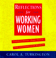 Reflections for Working Women: Common Sense, Sage Advice, & Unconventional Wisdom