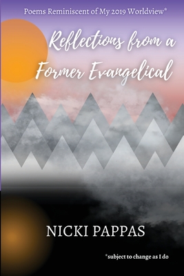 Reflections from a Former Evangelical - Pappas, Nicki