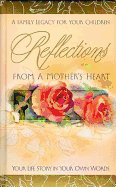 Reflections from a Mother's Heart: Your Life Story in Your Own Words