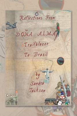 Reflections from Doa Alma: Trailblazer to Brazil - Jackson, Sandra