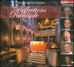 Reflections from Riverside - Christopher Johnson (organ); Fred Swann (organ); John Walker (organ); Robert MacDonald (organ); Timothy Smith (organ)