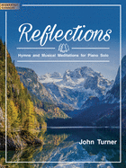 Reflections: Hymns and Musical Meditations for Piano Solo