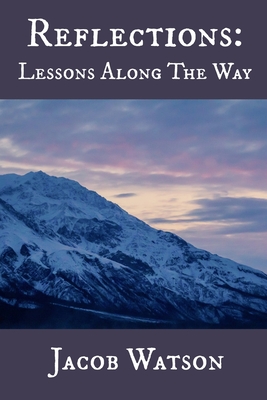 Reflections: Lessons Along The Way - Watson, Jacob