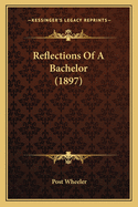 Reflections of a Bachelor (1897)