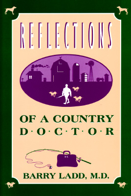 Reflections of a Country Doctor - Ladd, Barry