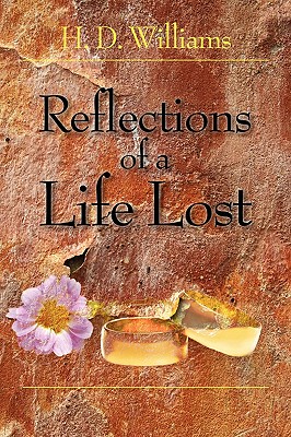 Reflections of a Life Lost - Williams, H D