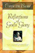 Reflections of God's Glory: Newly Discovered Meditations by the Author of the Hiding Place