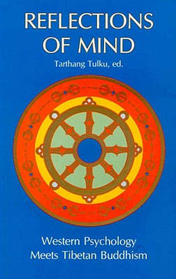 Reflections of Mind: Western Psychology Meets Tibetan Buddhism - Tulku, Tarthang