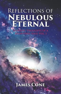 Reflections of Nebulous Eternal - Cone, James