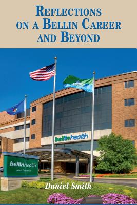 Reflections on a Bellin Career & Beyond - Smith, Dan