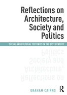 Reflections on Architecture, Society and Politics: Social and Cultural Tectonics in the 21st Century