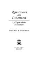 Reflections on Childhood: A Quotations Dictionary