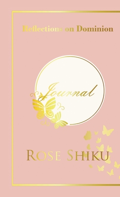 Reflections on Dominion Journal - Shiku, Rose