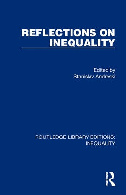 Reflections on Inequality - Andreski, Stanislav (Editor)