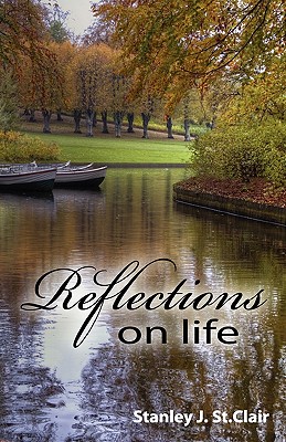 Reflections on Life - St Clair, Stanley J