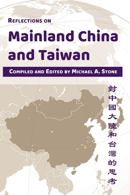 Reflections on Mainland China and Taiwan - Stone, Michael a (Compiled by)