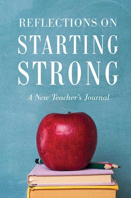 Reflections on Starting Strong: A New Teacher?s Journal - Press, Corwin