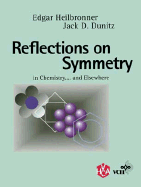 Reflections on Symmetry: In Chemistry... and Elsewhere - Heilbronner, Edgar, and Dunitz, Jack D