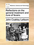 Reflections on the General Treatment and Cure of Fevers