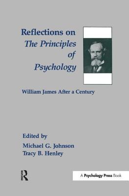 Reflections on the Principles of Psychology: William James After A Century - Johnson, Michael G., and Henley, Tracy B.