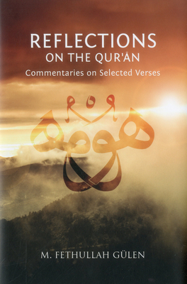 Reflections on the Qur'an: Commentaries on Selected Verses - Glen, M Fethullah