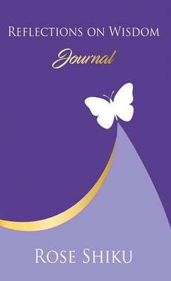 Reflections on Wisdom Journal - Shiku, Rose