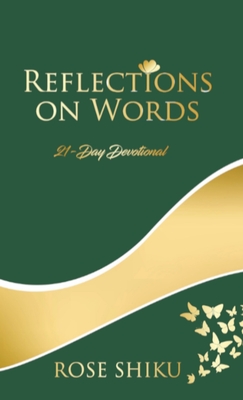 Reflections on Words Devotional: A-21 Day Devotional - Shiku, Rose