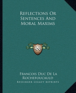 Reflections Or Sentences And Moral Maxims