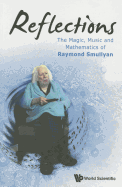 Reflections: The Magic, Music & Math of Raymond Smullyan