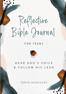 Reflective Bible Journal for Teens: Hear God's Voice and Follow His Lead