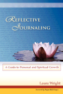 Reflective Journaling: A Guide to Personal and Spiritual Growth - Wright, Laura, and Keays, Pujari (Foreword by)