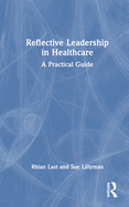 Reflective Leadership in Healthcare: A Practical Guide