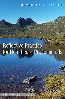 Reflective Practice for Healthcare Professionals: A Practical Guide - Taylor, Beverley Joan