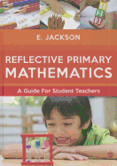 Reflective Primary Mathematics: A Guide for Student Teachers