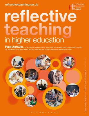 Reflective Teaching in Higher Education - Ashwin, Paul, and Pollard, Amy (Editor), and Boud, David