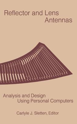 Reflector and Lens Antennas: Analysis and Design Using Personal Computers - Sletten, Carlyle J (Editor)