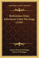 Reflexionen Eines Schweizers Ueber Die Frage (1769)