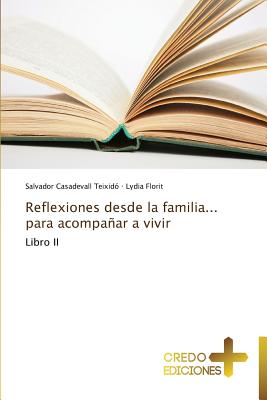 Reflexiones Desde La Familia... Para Acompanar a Vivir - Casadevall Teixid? Salvador, and Florit Lydia