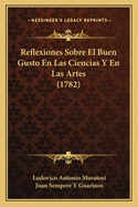 Reflexiones Sobre El Buen Gusto En Las Ciencias Y En Las Artes (1782)