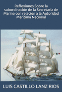 Reflexiones Sobre la subordinacin de la Secretara de Marina con relacin a la Autoridad Martima Nacional