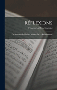 Reflexions: Ou, Sentences Et Maximes Morales de La Rochefoucauld