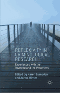 Reflexivity in Criminological Research: Experiences with the Powerful and the Powerless