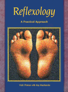 Reflexology: A Practical Approach - Pitman, Vicki, and Jehan, Kay, and MacKenzie, Kay